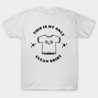 Only clean shirt T-Shirt